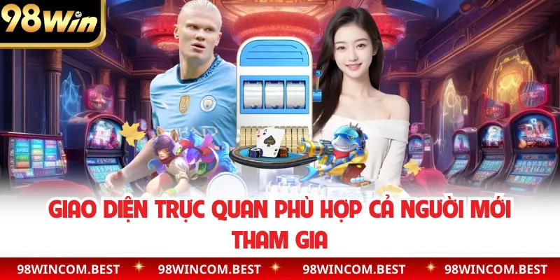 Giao diện trực quan phù hợp cả người mới tham gia
